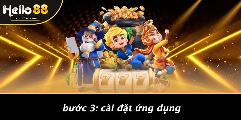 Bước 3: Cài Đặt Ứng Dụng