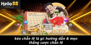 KÈO CHẴN LẼ LÀ GÌ: HƯỚNG DẪN & MẸO THẮNG CƯỢC CHẴN LẼ