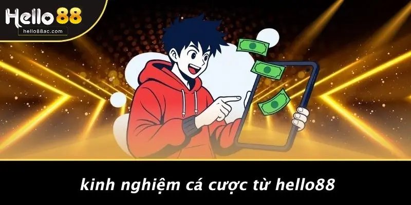 Kinh Nghiệm Cá Cược Từ HELLO88