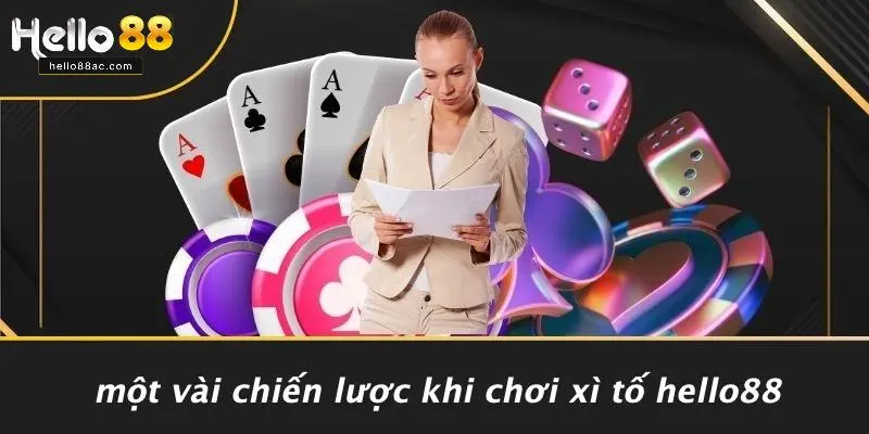 Một Vài Chiến Lược Khi Chơi Xì Tố Hello88