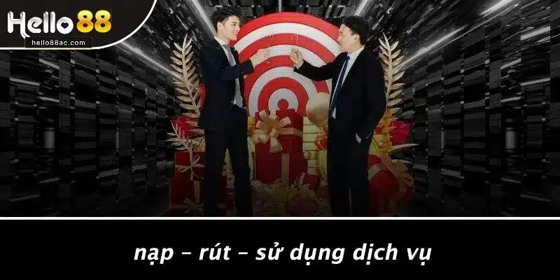 Nạp – Rút – Sử Dụng Dịch Vụ