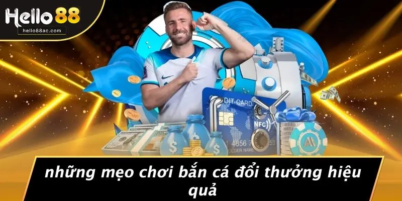 Những Mẹo Chơi Bắn Cá Đổi Thưởng Hiệu Quả
