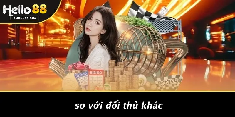 So Với Đối Thủ Khác