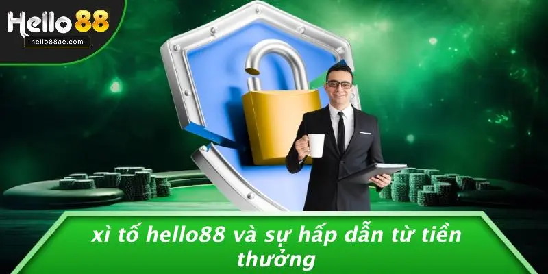 Xì Tố Hello88 Và Sự Hấp Dẫn Từ Tiền Thưởng